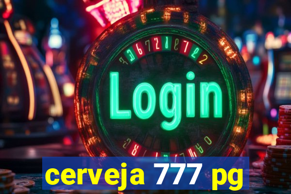 cerveja 777 pg